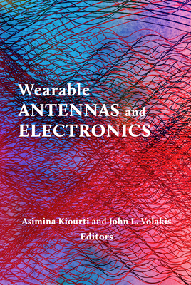 Wearable Antennas and Electronics - Kiourti, Asimina, and Volakis, John L