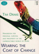 Wearing the Coat of Change: Control Your Life in Age of Uncertainty - Drake, Tim