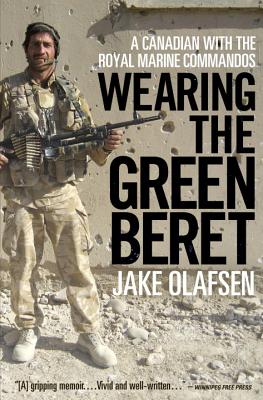 Wearing the Green Beret: A Canadian with the Royal Marine Commandos - Olafsen, Jake