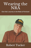 Wearing the Nra: One Hat's Journey in the Wake of Parkland