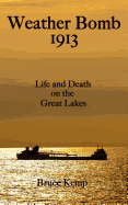 Weather Bomb 1913: Life and Death on the Great Lakes