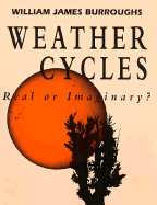 Weather Cycles: Real or Imaginary? - Burroughs, William James