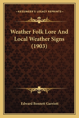 Weather Folk Lore and Local Weather Signs (1903) - Garriott, Edward Bennett