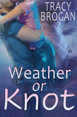 Weather Or Knot - Brogan, Tracy
