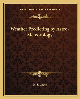 Weather Predicting by Astro-Meteorology - Green, H S