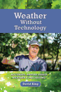 Weather Without Technology: Accurate, Nature Based, Weather Forecasting
