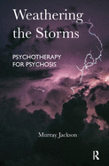 Weathering the Storms: Psychotherapy for Psychosis