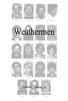 Weathermen - Moore, Robert C, Jr.