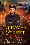 Weaver Street at War: The gripping wartime saga series from Chrissie Walsh