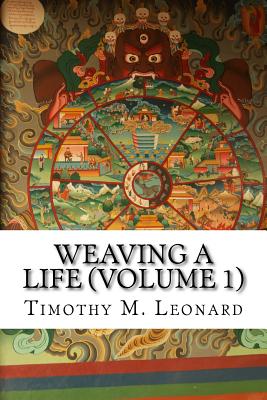 Weaving a Life (Volume 1) - Leonard, MR Timothy M
