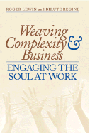 Weaving Complexity and Business: Engaging the Soul at Work - Lewin, Roger, and Regine, Birute