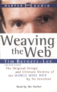 Weaving the Web: The Original Design and Ultimate Destiny of the World Wide Web by Its Inventor - Berners-Lee, Tim, Sir (Read by)