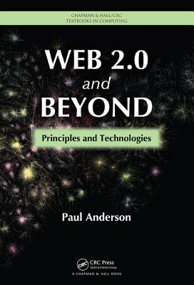 Web 2.0 and Beyond: Principles and Technologies - Anderson, Paul