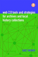 Web 2.0 Tools and Strategies for Archives and Local History Collections