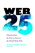 Web 25: Histories from the First 25 Years of the World Wide Web