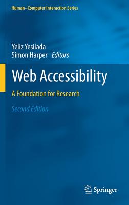 Web Accessibility: A Foundation for Research - Yesilada, Yeliz (Editor), and Harper, Simon (Editor)