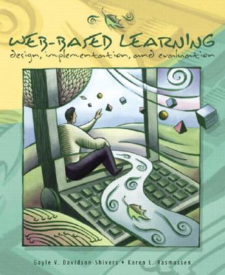 Web-Based Learning: Design, Implementation, and Evaluation - Davidson-Shivers, Gayle V, and Rasmussen, Karen L