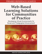 Web-Based Learning Solutions for Communities of Practice: Developing Virtual Environments for Social and Pedagogical Advancement