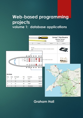 Web-based programming projects.: Volume 1 - database applications - Hall, Graham