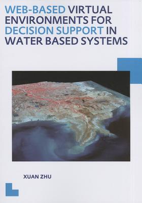 Web-based Virtual Environments for Decision Support in Water Based Systems - Zhu, Xuan