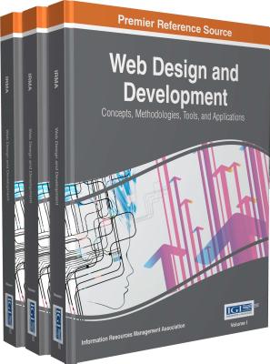 Web Design and Development: Concepts, Methodologies, Tools, and Applications - Association, Information Resources Management (Editor)