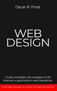 Web Design: Guida completa allo sviluppo di siti internet e applicazioni web interattive
