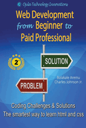 Web Development from Beginner to Paid Professional: Coding Challenges and solutions - The smartest way to learn html and css