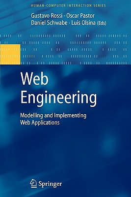 Web Engineering: Modelling and Implementing Web Applications - Rossi, Gustavo (Editor), and Pastor, Oscar (Editor), and Schwabe, Daniel (Editor)