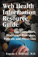 Web Health Information Resource Guide: For Consumers, Healthcare Providers, Patients and Physicians