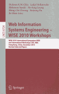 Web Information Systems Engineering - Wise 2010 Workshops: Wise 2010 International Symposium Wiss, and International Workshops Cise, Mbc, Hong Kong, China, December 12-14, 2010. Revised Selected Papers