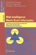 Web Intelligence Meets Brain Informatics: First Wici International Workshop, Wimbi 2006, Beijing, China, December 15-16, 2006, Revised Selected and Invited Papers - Zhong, Ning (Editor), and Liu, Jiming (Editor), and Yao, Yiyu (Editor)