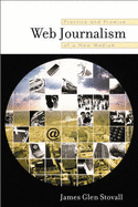 Web Journalism: Practice and Promise of a New Medium