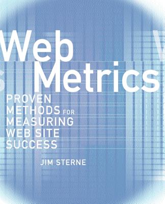 Web Metrics: Proven Methods for Measuring Web Site Success - Sterne, Jim