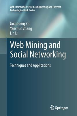 Web Mining and Social Networking: Techniques and Applications - Xu, Guandong, and Zhang, Yanchun, and Li, Lin