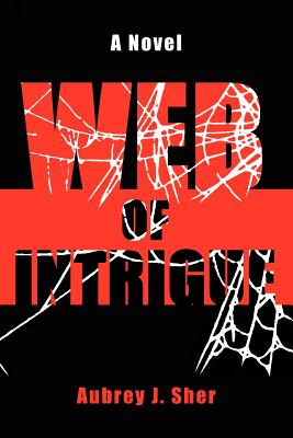 Web Of Intrigue - Sher, Aubrey J