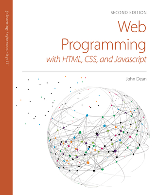 Web Programming with Html, Css, and JavaScript 2e Print on Demand - Dean, John