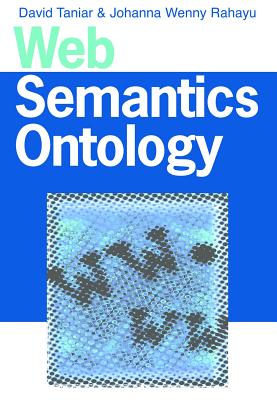 Web Semantics Ontology - Taniar, David, Ph.D. (Editor), and Rahayu, Johanna Wenny, Ph.D. (Editor)