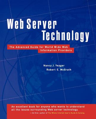 Web Server Technology - Yeager, Nancy J, and McGrath, Robert E