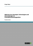 Web-Services: Konzepte, Technologien Und Anwendungen Im Finanzdienstleistungssektor