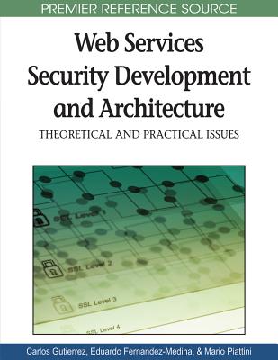 Web Services Security Development and Architecture: Theoretical and Practical Issues - Gutierrez, Carlos