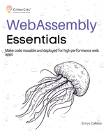 WebAssembly Essentials: Make code reusable and deployed for high performance web apps