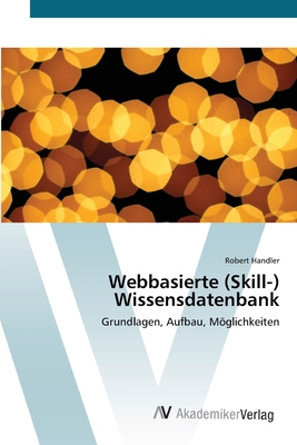 Webbasierte (Skill-) Wissensdatenbank - Handler, Robert