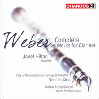 Weber: Complete Works for Clarinet - Bernard Gregor-Smith (cello); Janet Hilton (clarinet); Keith Swallow (piano); Peter Cropper (violin); Roger Bigley (viola);...