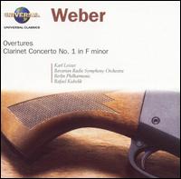 Weber: Overtures; Clarinet Concerto No. 1 in F minor - Karl Leister (clarinet); Rafael Kubelik (conductor)