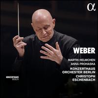 Weber - Anna Prohaska (soprano); Martin Helmchen (piano); Konzerthausorchester Berlin; Christoph Eschenbach (conductor)