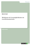 Webquests ALS Lernmoglichkeiten Im Geschichtsunterricht