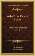 Webs from Fancy's Loom: Poems and Sketches (1918)