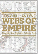 Webs of Empire: Locating New Zealand's Colonial Pasts