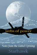 Webs of Power: Notes from the Global Uprising