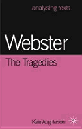 Webster: The Tragedies: The Tragedies
